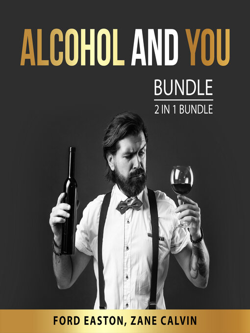 Title details for Alcohol and You Bundle, 2 in 1 Bundle by Ford Easton - Available